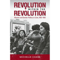 Revolution Within the Revolution: Women and Gender Politics in Cuba, 1952-1962