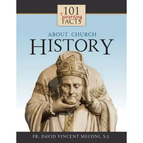 101 Surprising Facts about Church History