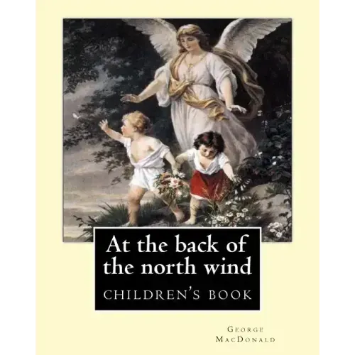 At the back of the north wind. By: George MacDonald (ILLUSTRATED): children's book