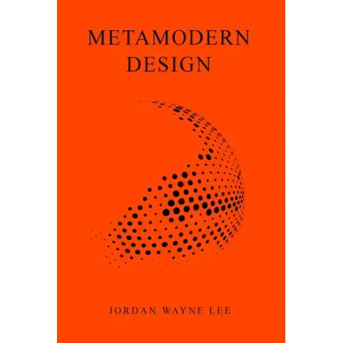 Metamodern Design: An outlook on the future of design.