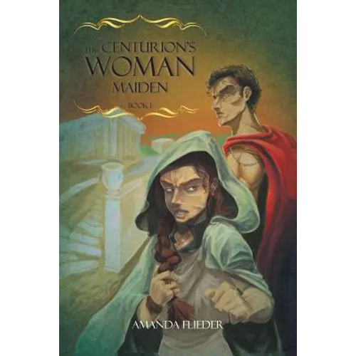 The Centurion's Woman (1): Maiden