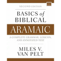 Basics of Biblical Aramaic, Second Edition: Complete Grammar, Lexicon, and Annotated Text