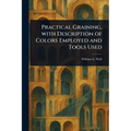 Practical Graining, With Description of Colors Employed and Tools Used