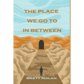The Place We Go To In Between
