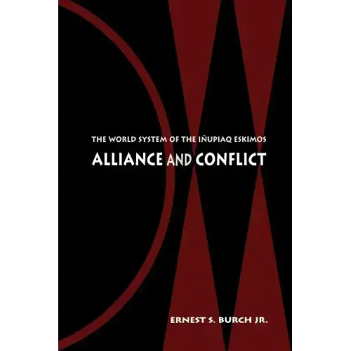 Alliance and Conflict: The World System of the Inupiaq Eskimos