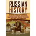 Russian History: A Captivating Guide to the History of Russia, Including Events Such as the Mongol Invasion, the Napoleonic Invasion, R