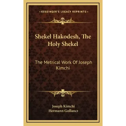 Shekel Hakodesh, the Holy Shekel: The Metrical Work of Joseph Kimchi