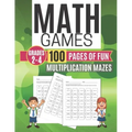 Math Games MULTIPLICATION MAZES 100 Pages of Fun Grades 2-4