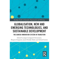 Globalisation, New and Emerging Technologies, and Sustainable Development: The Danish Innovation System in Transition