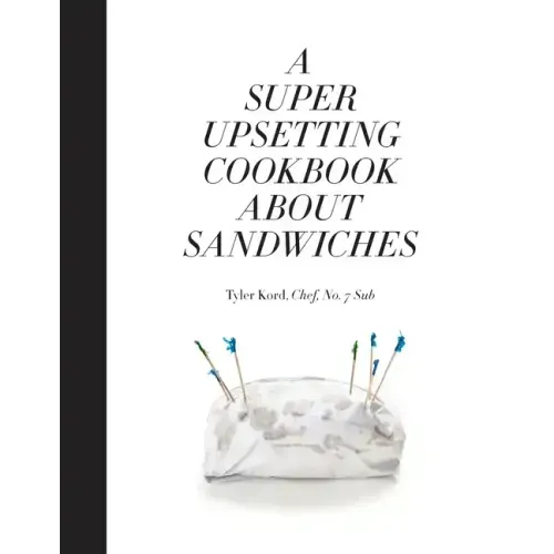 A Super Upsetting Cookbook about Sandwiches