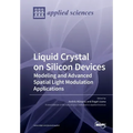 Liquid Crystal on Silicon Devices: Modeling and Advanced Spatial Light Modulation Applications