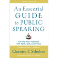 An Essential Guide to Public Speaking: Serving Your Audience with Faith, Skill, and Virtue