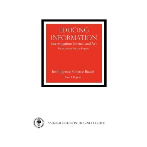 Educing Information: Interrogration Science and Art
