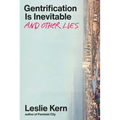 Gentrification Is Inevitable and Other Lies
