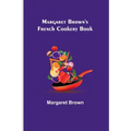 Margaret Brown's French Cookery Book