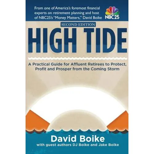 High Tide: A Practical Guide for Affluent Retirees to Protect, Profit and Prosper From the Coming Storm