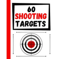 60 Shooting Targets: Large Paper Perfect for Rifles / Firearms / BB / AirSoft / Pistols / Archery & Pellet Guns