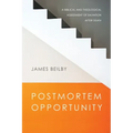 Postmortem Opportunity: A Biblical and Theological Assessment of Salvation After Death