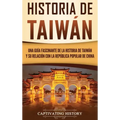 Historia de Taiwán: Una guía fascinante de la historia de Taiwán y su relación con la República Popular de China