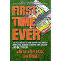 First Time Ever: The Untold Story of How Auburn First Brought Undefeated Alabama to Jordan-Hare Stadium--and Beat Them