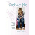Deliver Me: Hope, Help, & Healing through True Stories of Unplanned Pregnancy