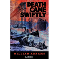 Death Came Swiftly: A Novel About the Tay Bridge Disaster of 1879