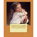 The princess and the goblin. ( children's fantasy NOVEL ) By: George MacDonald