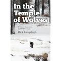 In the Temple of Wolves: A Winter's Immersion in Wild Yellowstone