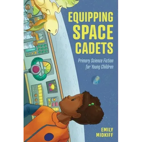 Equipping Space Cadets: Primary Science Fiction for Young Children