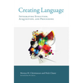 Creating Language: Integrating Evolution, Acquisition, and Processing
