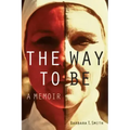 The Way to Be: A Memoir
