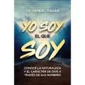 Yo Soy El Que Soy: Conoce La Naturaleza Y El Carácter de Dios a Través de Sus Nombres