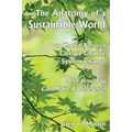 The Anatomy of a Sustainable World: Our Choice Between Climate Change or System Change and How You Can Make a Difference