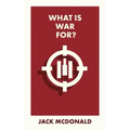 What Is War For?