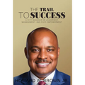 The Trail to Success: A City Manager on Leadership, Management, and Civic Empowerment