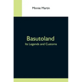 Basutoland; Its Legends And Customs