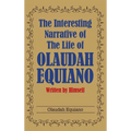 The Interesting Narrative of the Life of Olaudah Equiano: Written by Himself