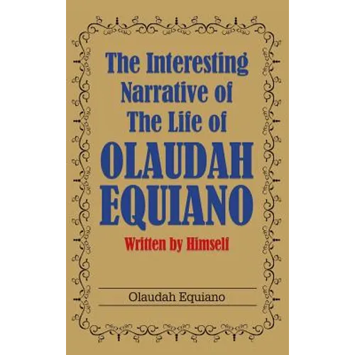 The Interesting Narrative of the Life of Olaudah Equiano: Written by Himself
