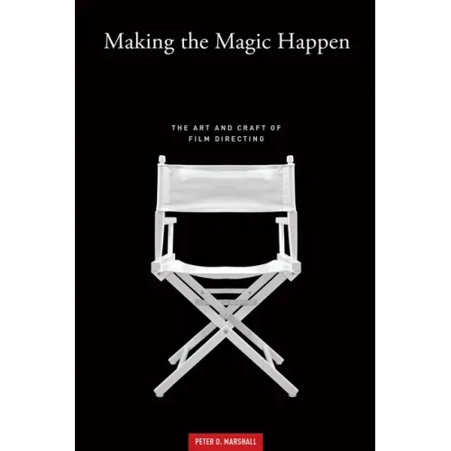 Making the Magic Happen: The Art and Craft of Film Directing
