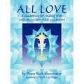 All Love: A Guidebook for Healing with Sekhem-Seichim-Reiki and SKHM