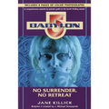 Babylon 5: No Surrender, No Retreat