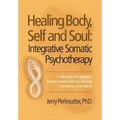 Healing Body, Self and Soul: Integrative Somatic Psychotherapy