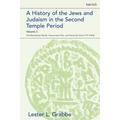 A History of the Jews and Judaism in the Second Temple Period, Volume 3: The Maccabaean Revolt, Hasmonaean Rule, and Herod the Great (175-4 BCE)
