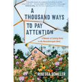 A Thousand Ways to Pay Attention: Discovering the Beauty of My ADHD Mind - A Memoir