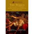 Gateway to the Stoics: Marcus Aurelius's Meditations, Epictetus's Enchiridion, and Selections from Seneca's Letters