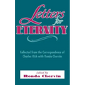 Letters for Eternity:: Collected from the Correspondence of Charles Rich with Ronda Chervin, 1985-1993.