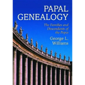 Papal Genealogy: The Families and Descendants of the Popes
