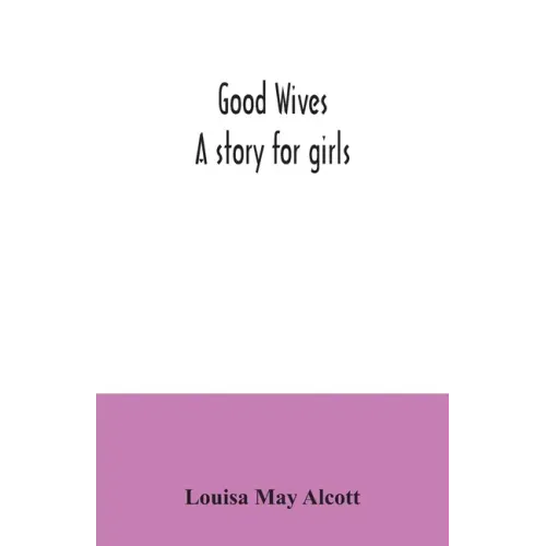 Good wives: a story for girls