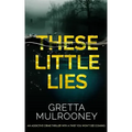 THESE LITTLE LIES an addictive crime thriller with a twist you won't see coming