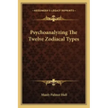Psychoanalyzing The Twelve Zodiacal Types